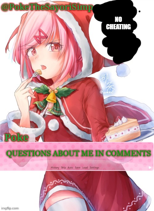 Poke's natsuki christmas template | NO CHEATING; QUESTIONS ABOUT ME IN COMMENTS | image tagged in poke's natsuki christmas template | made w/ Imgflip meme maker