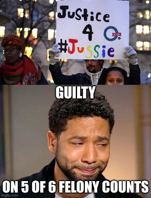 Justice is served?  Let's wait for sentencing. | GUILTY; ON 5 OF 6 FELONY COUNTS | image tagged in jussie smollet crying | made w/ Imgflip meme maker