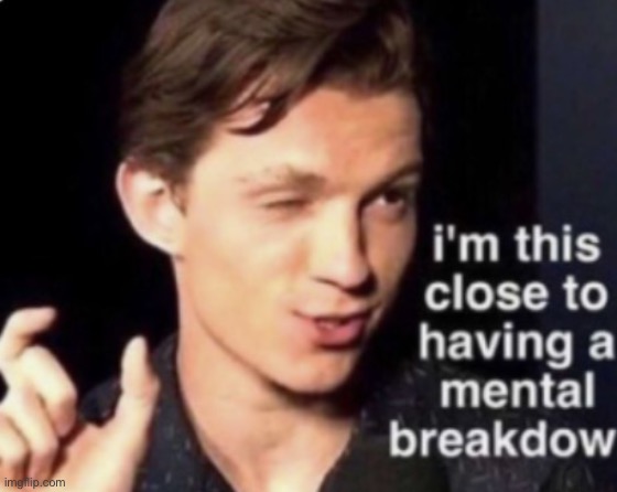 breakdow | made w/ Imgflip meme maker