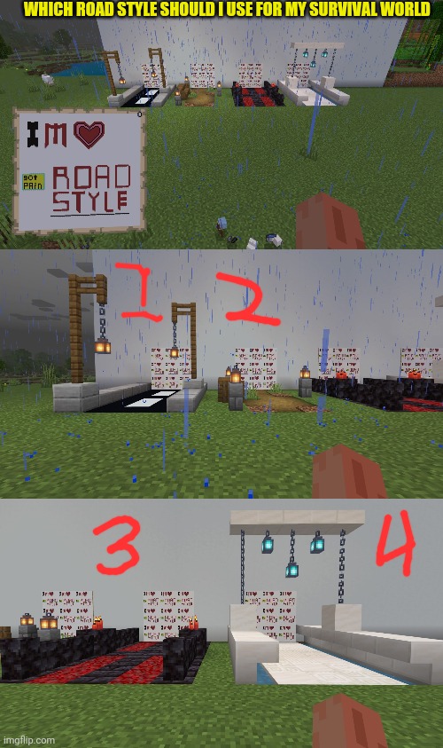 Road style | WHICH ROAD STYLE SHOULD I USE FOR MY SURVIVAL WORLD | image tagged in road style | made w/ Imgflip meme maker