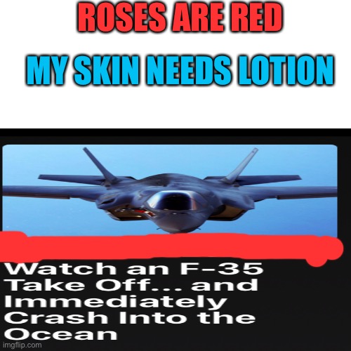 Mhh (mod note: sorry I disapproved by accident, wrong stream) | ROSES ARE RED; MY SKIN NEEDS LOTION | made w/ Imgflip meme maker