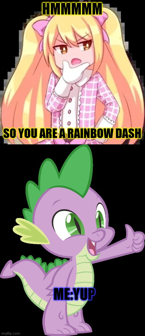 Rainbow Dash |  HMMMMM; SO YOU ARE A RAINBOW DASH; ME:YUP | image tagged in alex thinking inquisitormaster,thanks mlp | made w/ Imgflip meme maker