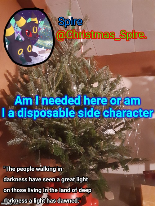Spire Christmas announcement template | Am I needed here or am I a disposable side character | image tagged in spire christmas announcement template | made w/ Imgflip meme maker