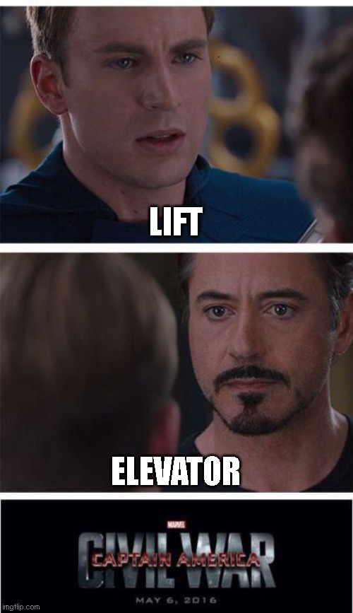 Lift vs elevator | LIFT; ELEVATOR | image tagged in memes,marvel civil war 1 | made w/ Imgflip meme maker