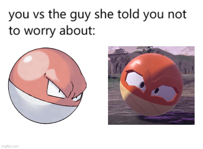 You vs the guy she told you not to worry about | image tagged in you vs the guy she told you not to worry about | made w/ Imgflip meme maker