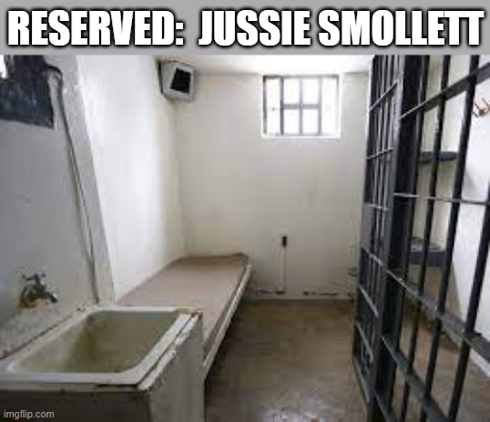 prison cell | RESERVED:  JUSSIE SMOLLETT | image tagged in political meme,maga,prison,jail,jussie smollett,reserved | made w/ Imgflip meme maker