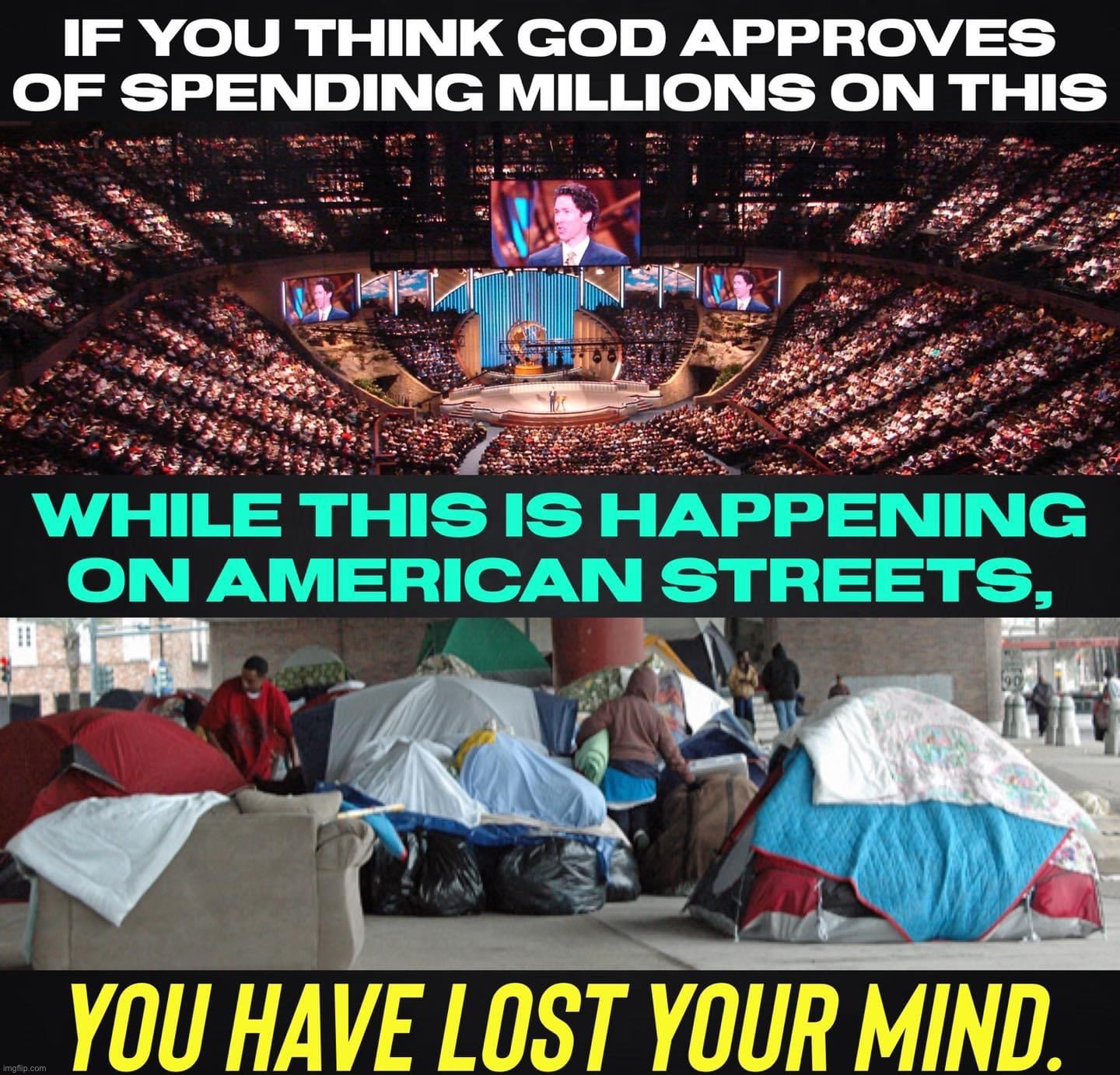 Megachurch vs. homeless | image tagged in megachurch vs homeless,conservative hypocrisy,conservative logic,christians | made w/ Imgflip meme maker