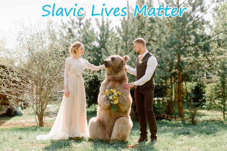 Russian Wedding | Slavic Lives Matter | image tagged in russian wedding,slavic lives matter | made w/ Imgflip meme maker