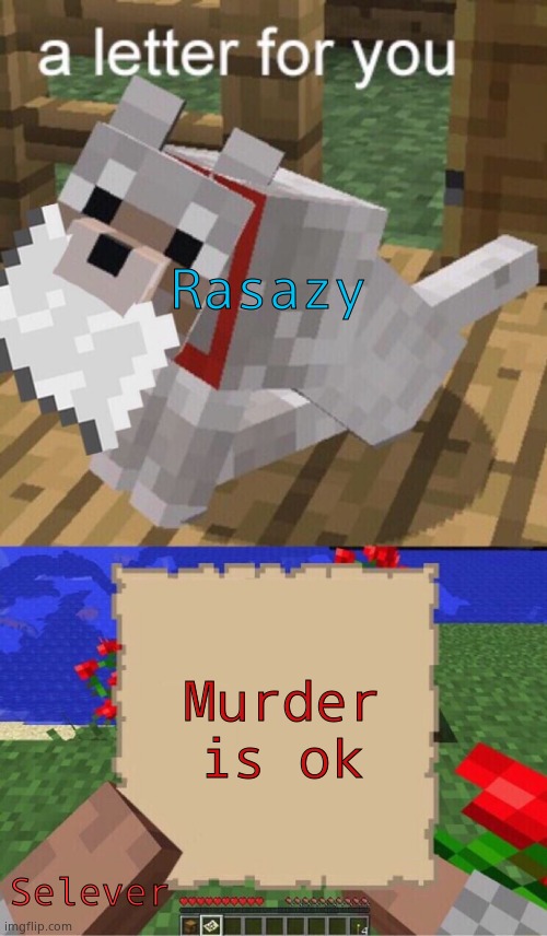 Rasazy says Murder is ok | Rasazy; Murder is ok; Selever | image tagged in minecraft mail | made w/ Imgflip meme maker