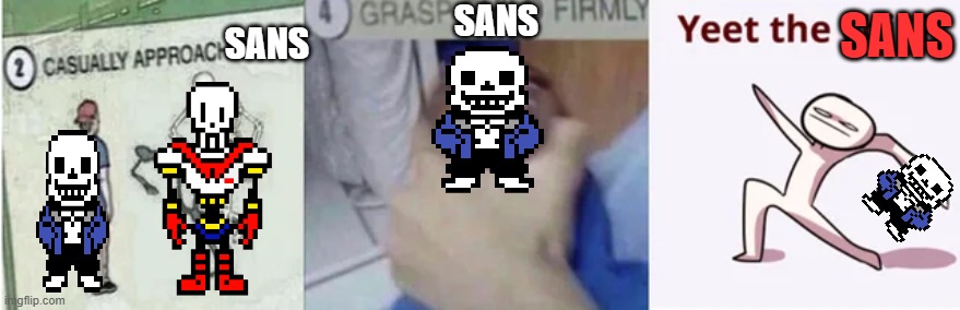 Casually Approach Child, Grasp Child Firmly, Yeet the Child | SANS SANS SANS | image tagged in casually approach child grasp child firmly yeet the child | made w/ Imgflip meme maker