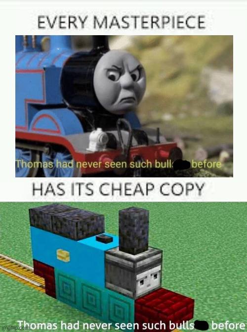 Every Masterpiece has its cheap copy | image tagged in every masterpiece has its cheap copy,memes,minecraft,funny,oh wow are you actually reading these tags | made w/ Imgflip meme maker