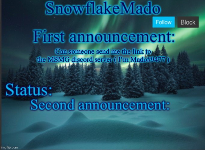 Can someone send me the link to the MSMG discord server ( I’m Mado#9477 ) | made w/ Imgflip meme maker