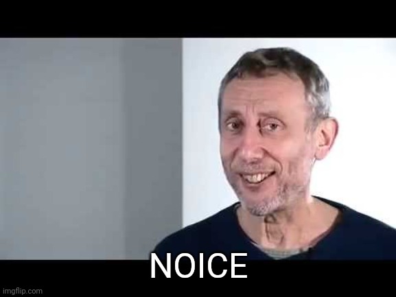 noice | NOICE | image tagged in noice | made w/ Imgflip meme maker