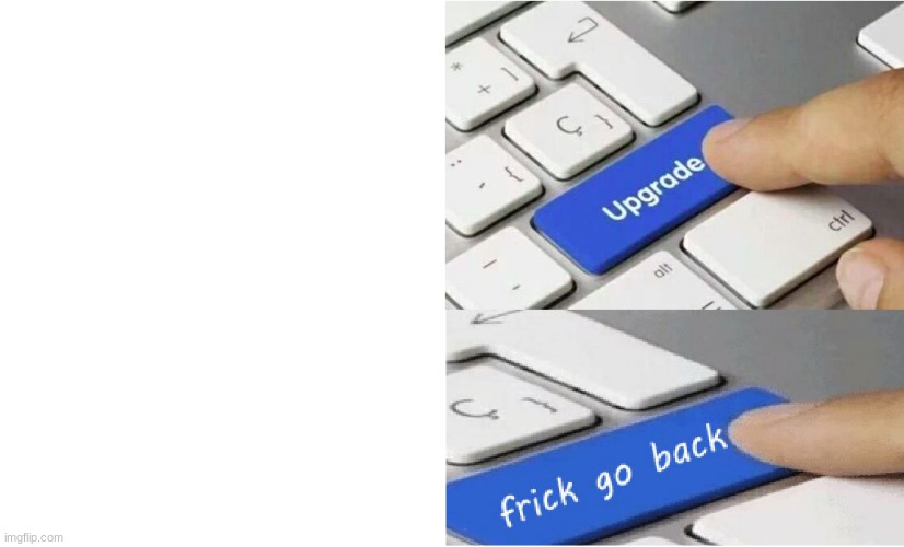 Upgrade Meme Clean Version | image tagged in upgrade meme clean version | made w/ Imgflip meme maker