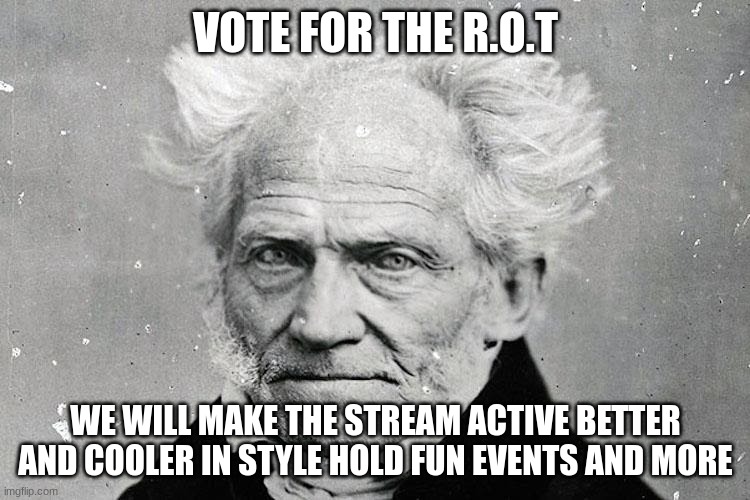 brought to you by the R.O.T | VOTE FOR THE R.O.T; WE WILL MAKE THE STREAM ACTIVE BETTER AND COOLER IN STYLE HOLD FUN EVENTS AND MORE | made w/ Imgflip meme maker