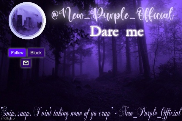 Purple's Announcement | Dare  me | image tagged in purple's announcement | made w/ Imgflip meme maker