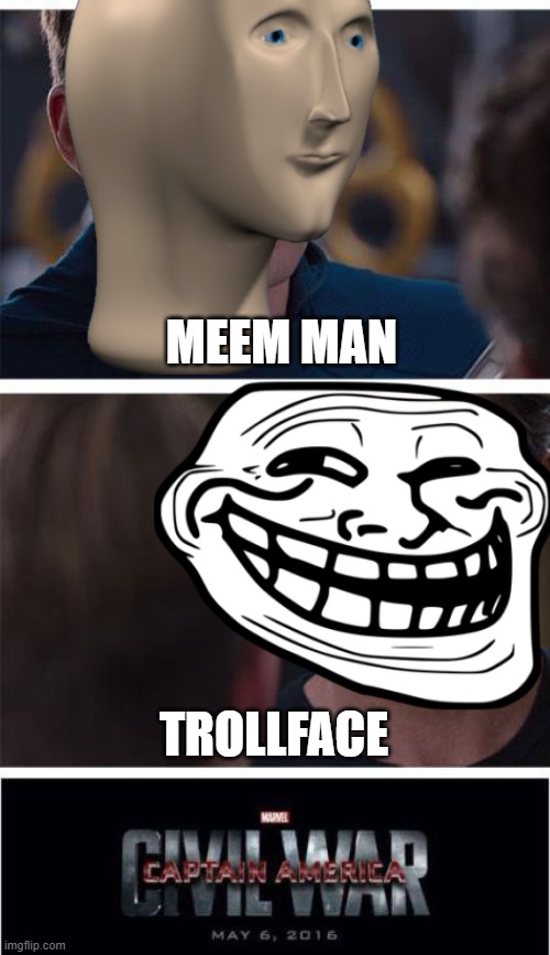 just like in the movie, Steve is right |  MEEM MAN; TROLLFACE | image tagged in memes,marvel civil war 1 | made w/ Imgflip meme maker