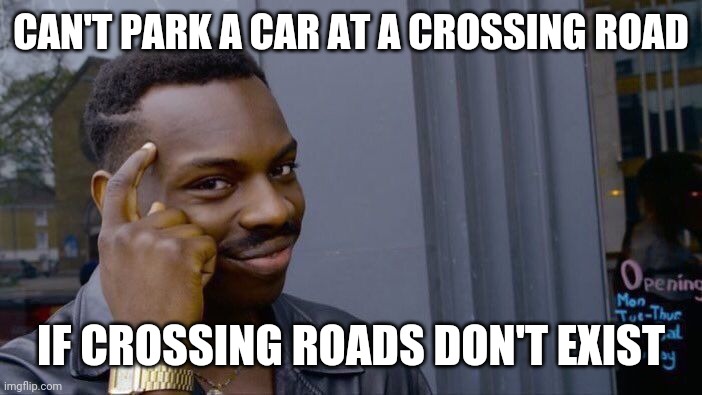 Creating consciousness | CAN'T PARK A CAR AT A CROSSING ROAD; IF CROSSING ROADS DON'T EXIST | image tagged in memes,roll safe think about it | made w/ Imgflip meme maker