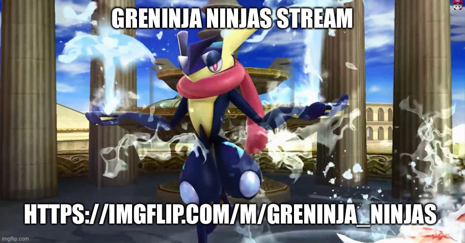 Pls join.  https://imgflip.com/m/Greninja_ninjas | GRENINJA NINJAS STREAM; HTTPS://IMGFLIP.COM/M/GRENINJA_NINJAS | image tagged in greninja,yeet the child | made w/ Imgflip meme maker