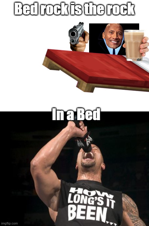 i worked hard | Bed rock is the rock; In a Bed | image tagged in blank white template,the rock finally | made w/ Imgflip meme maker