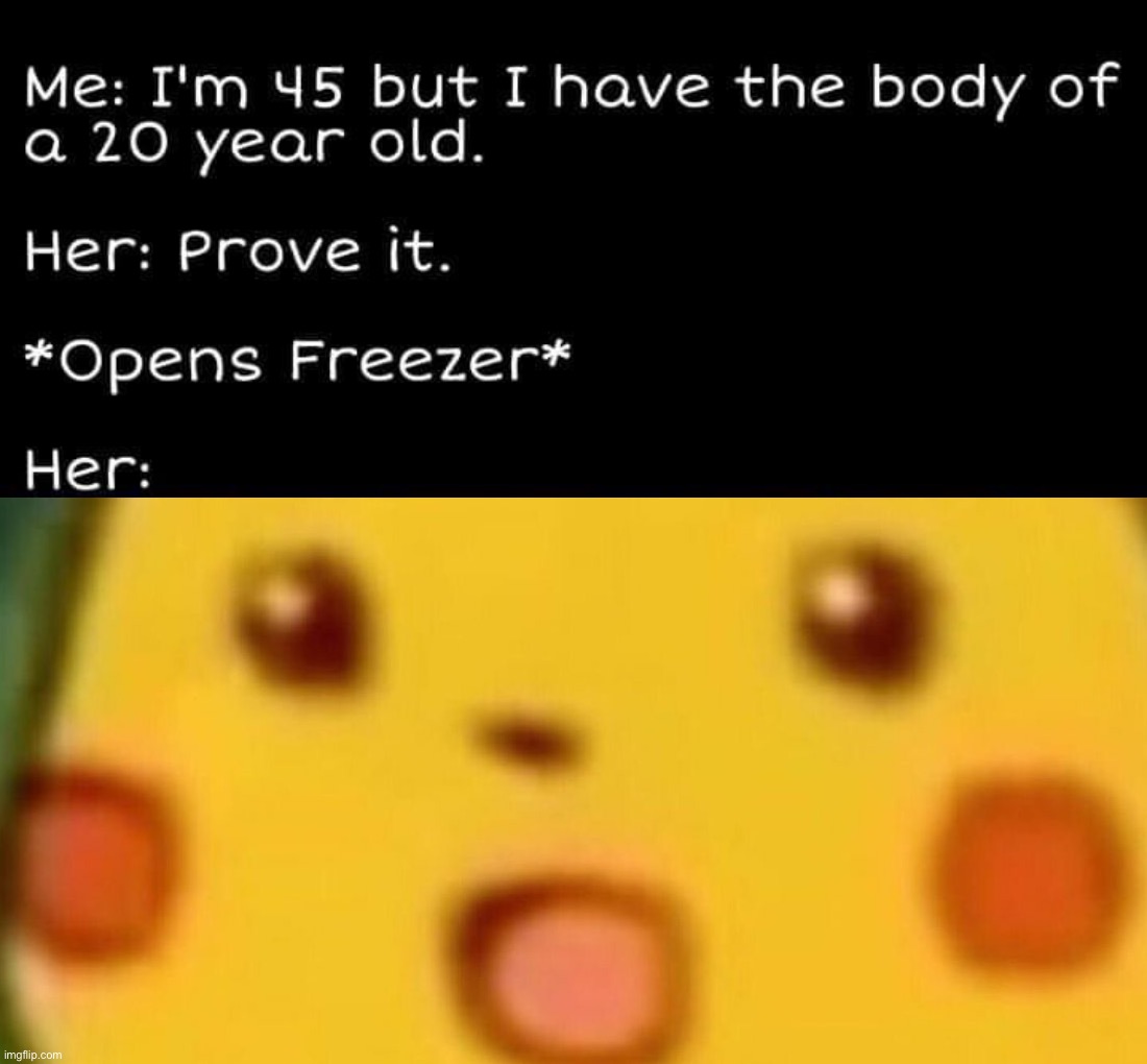 image tagged in body of a 20-year-old,memes,surprised pikachu | made w/ Imgflip meme maker