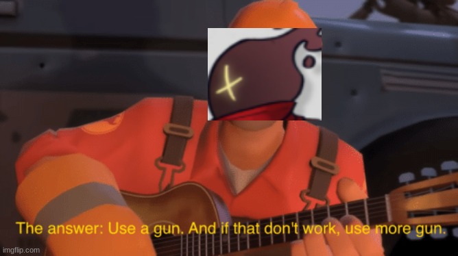 Dead Cells 2.6 is amazing, with gun | image tagged in the answer use a gun if that doesnt work use more gun | made w/ Imgflip meme maker