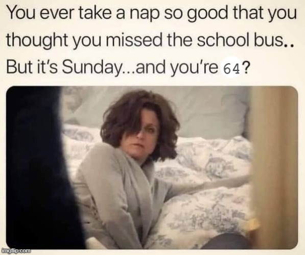 A Nap So Good | 64 | image tagged in nap,sleep | made w/ Imgflip meme maker