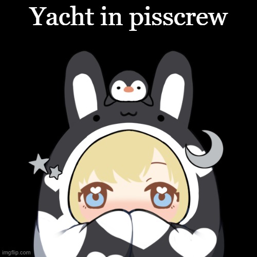 Yacht in pisscrew | made w/ Imgflip meme maker