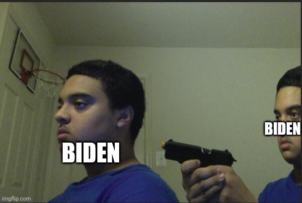 15 ups and off to politics | BIDEN; BIDEN | image tagged in trust nobody not even yourself | made w/ Imgflip meme maker