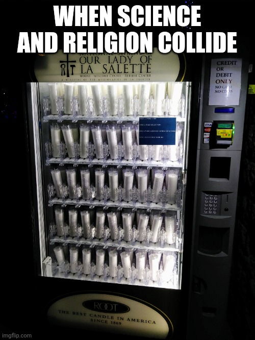 Prayer candles | WHEN SCIENCE AND RELIGION COLLIDE | image tagged in candles,vending machine | made w/ Imgflip meme maker