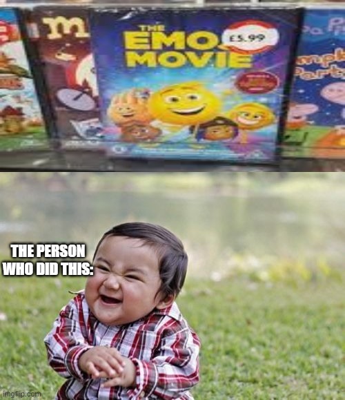 Evil Toddler | THE PERSON WHO DID THIS: | image tagged in memes,evil toddler,fail,emoji movie | made w/ Imgflip meme maker