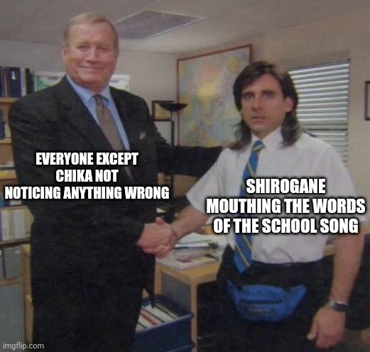 Love is War memes |  EVERYONE EXCEPT CHIKA NOT NOTICING ANYTHING WRONG; SHIROGANE MOUTHING THE WORDS OF THE SCHOOL SONG | image tagged in the office congratulations,the office handshake,funny,anime meme,if you know what i mean,upvote if you agree | made w/ Imgflip meme maker
