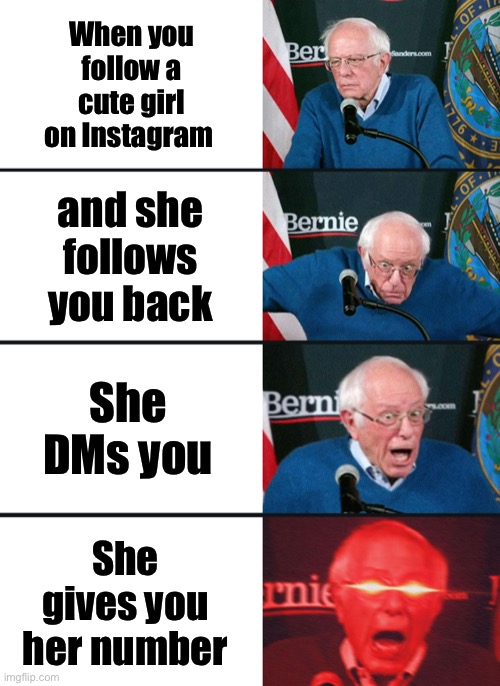 Instagram Dating | When you follow a cute girl on Instagram; and she follows you back; She DMs you; She gives you her number | image tagged in bernie sanders reaction nuked,instagram,dating | made w/ Imgflip meme maker