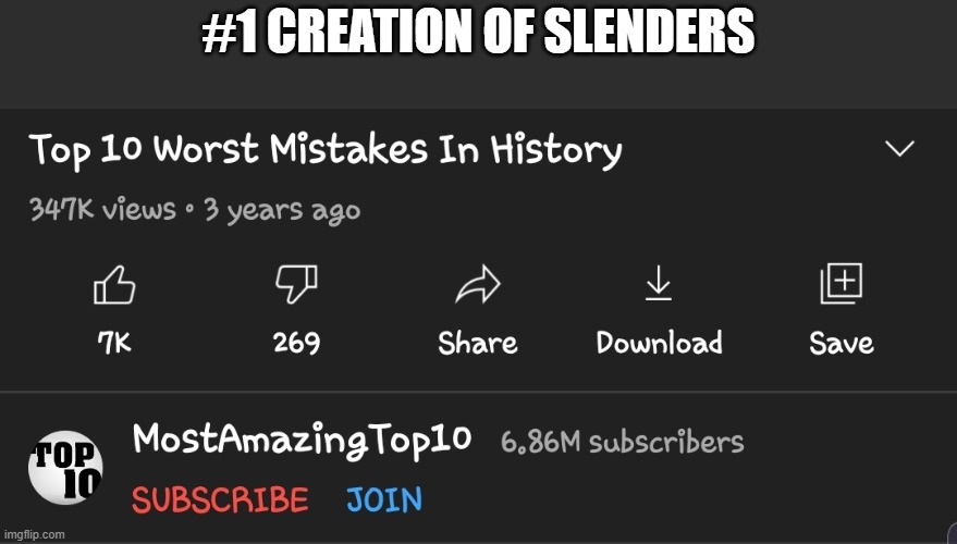 10 wort mistakes | #1 CREATION OF SLENDERS | image tagged in top 10 worst mistakes in history | made w/ Imgflip meme maker