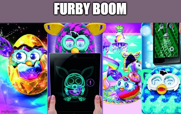 FURBY BOOM | made w/ Imgflip meme maker