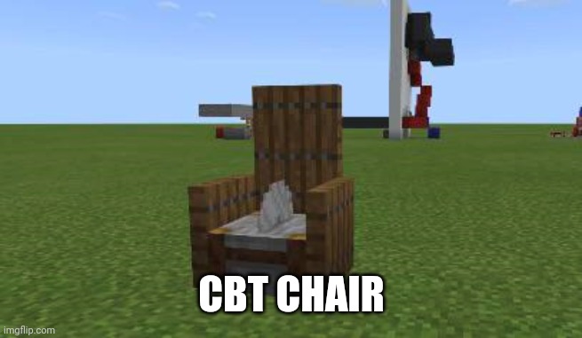 minecraft CBT chair | CBT CHAIR | image tagged in minecraft cbt chair | made w/ Imgflip meme maker