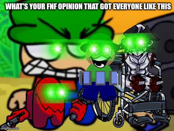gusy pls upvdots these my bets meme I evver created uwuwuuwu | WHAT'S YOUR FNF OPINION THAT GOT EVERYONE LIKE THIS | image tagged in guys im a gay furry uwu give me your dick please | made w/ Imgflip meme maker