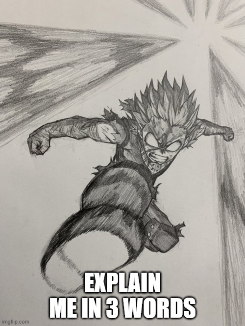 deku 100% | EXPLAIN ME IN 3 WORDS | image tagged in deku 100 | made w/ Imgflip meme maker