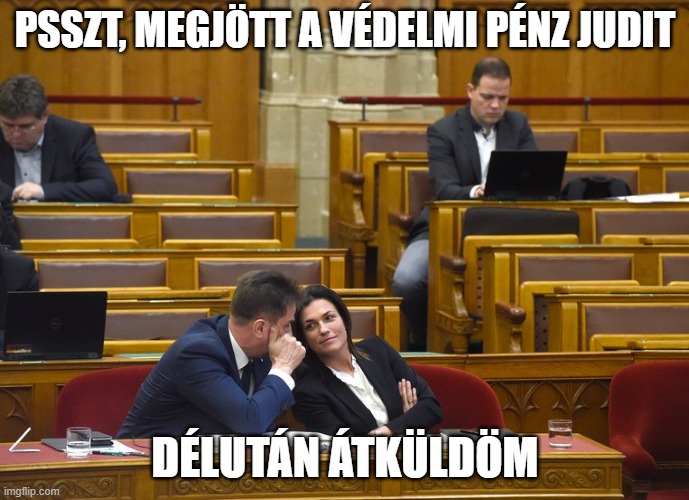 PSSZT, MEGJÖTT A VÉDELMI PÉNZ JUDIT; DÉLUTÁN ÁTKÜLDÖM | made w/ Imgflip meme maker