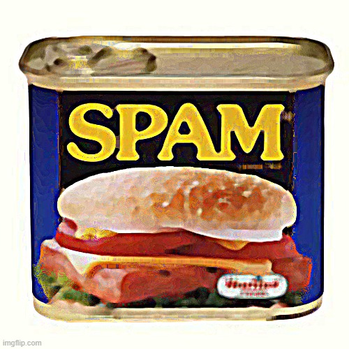 spam | image tagged in spam | made w/ Imgflip meme maker