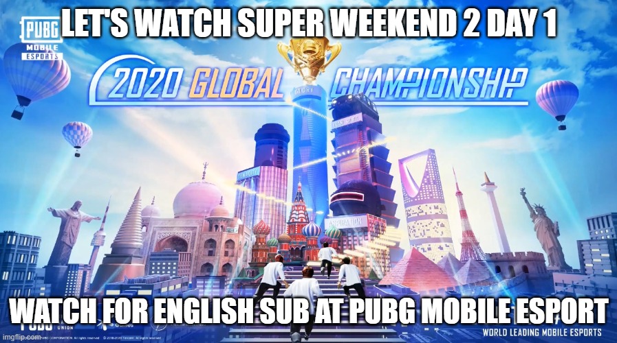 Super Weekend 2 | LET'S WATCH SUPER WEEKEND 2 DAY 1; WATCH FOR ENGLISH SUB AT PUBG MOBILE ESPORT | image tagged in pubg | made w/ Imgflip meme maker