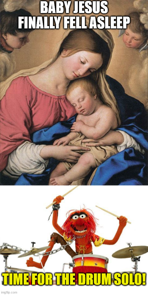 Little drummer boy | BABY JESUS FINALLY FELL ASLEEP; TIME FOR THE DRUM SOLO! | image tagged in animal drums,dank,christian,memes,r/dankchristianmemes | made w/ Imgflip meme maker