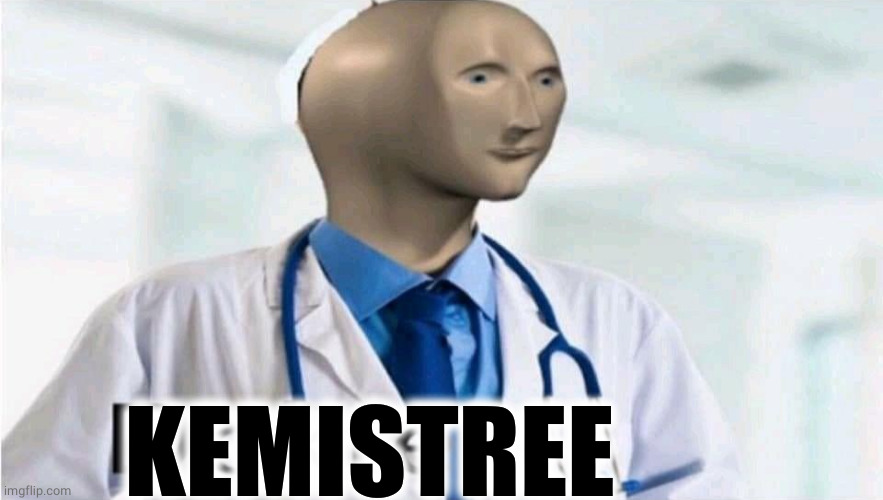 Meme man Dokter | KEMISTREE | image tagged in meme man dokter | made w/ Imgflip meme maker