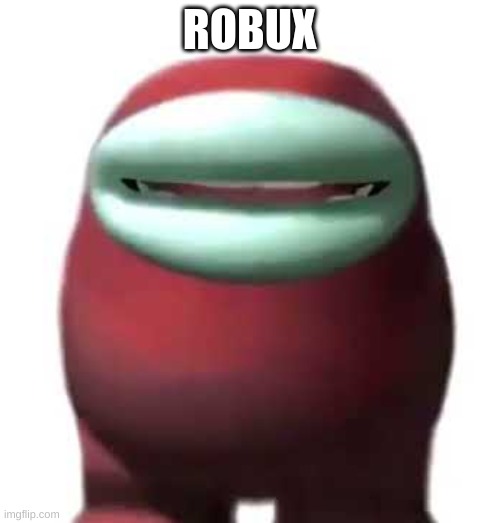 Amogus Sussy | ROBUX | image tagged in amogus sussy | made w/ Imgflip meme maker