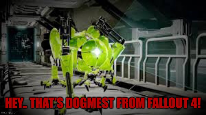 HEY.. THAT’S DOGMEST FROM FALLOUT 4! | made w/ Imgflip meme maker