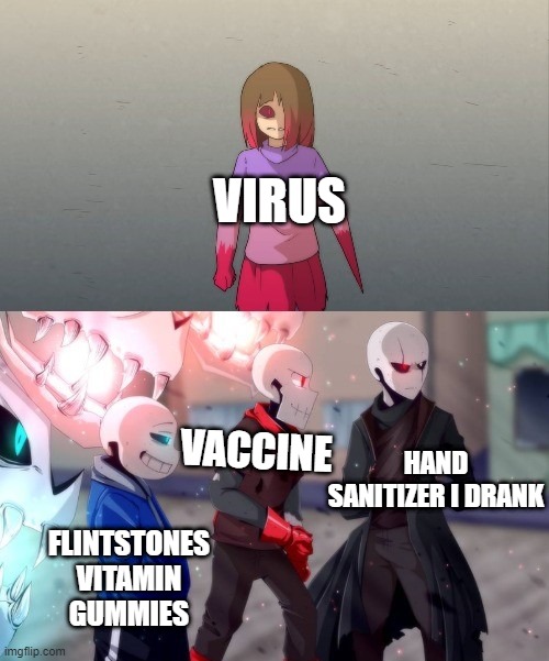 Basically what happens in my body when COVID | VIRUS; VACCINE; HAND SANITIZER I DRANK; FLINTSTONES VITAMIN GUMMIES | image tagged in glitchtale bad time trio | made w/ Imgflip meme maker