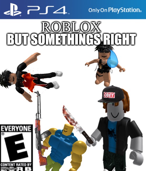 Roblox | ROBLOX; BUT SOMETHINGS RIGHT | image tagged in good | made w/ Imgflip meme maker