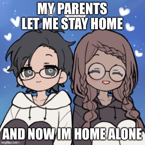Can’t wait for ppl to try to kidnap me and i get to set up traps | MY PARENTS LET ME STAY HOME; AND NOW IM HOME ALONE | image tagged in jummy and purple 4 | made w/ Imgflip meme maker