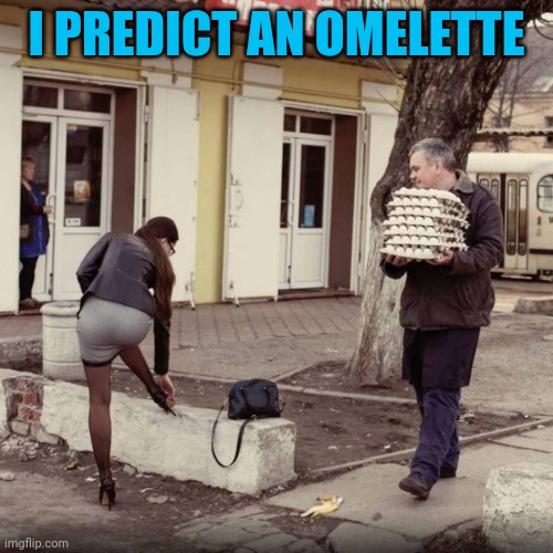 Precognition | I PREDICT AN OMELETTE | image tagged in memes | made w/ Imgflip meme maker