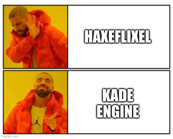 No - Yes | HAXEFLIXEL; KADE ENGINE | image tagged in no - yes | made w/ Imgflip meme maker